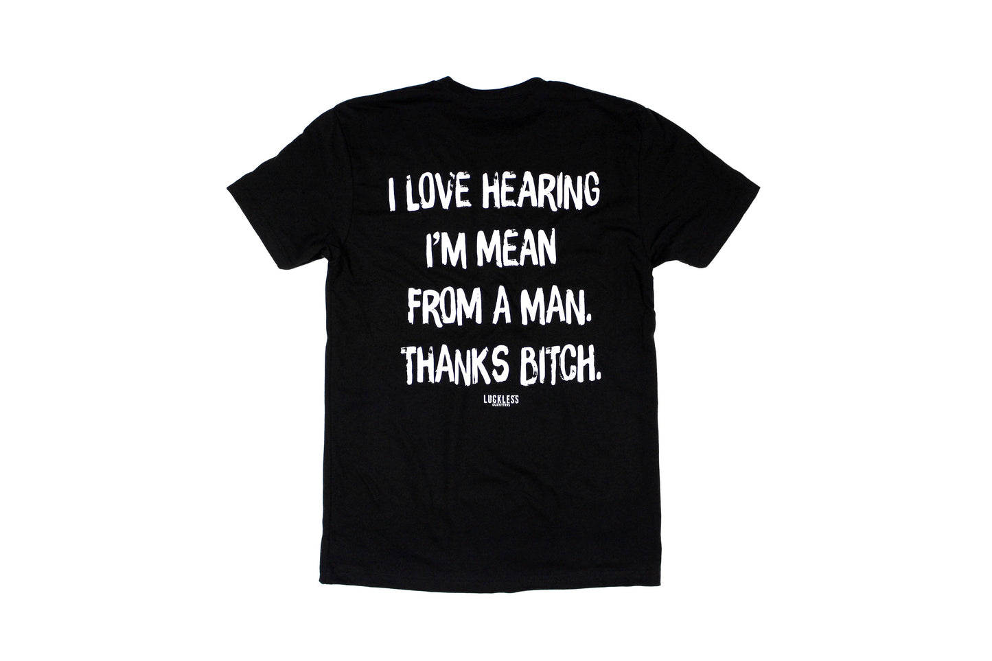 I Love Hearing I'm Mean From A Man Tee