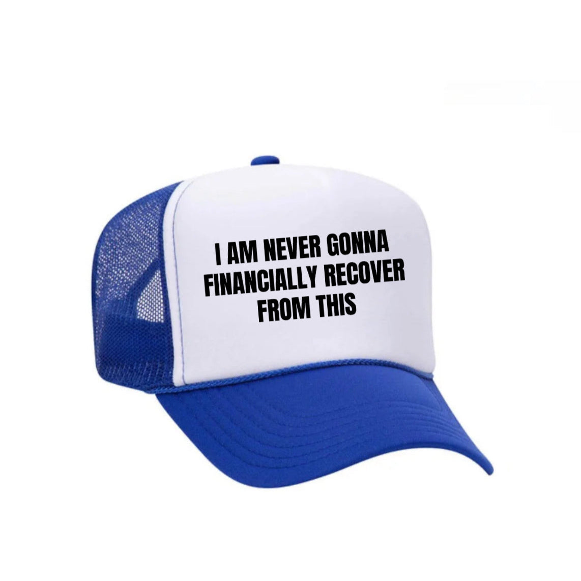 I Am Never Gonna Financially Recover From This Trucker Hat