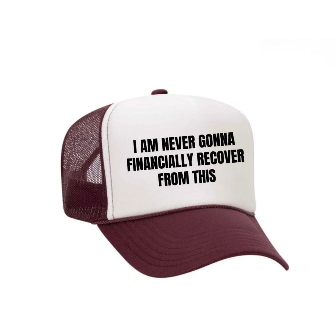 I Am Never Gonna Financially Recover From This Trucker Hat