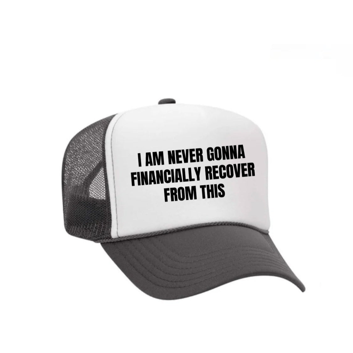 I Am Never Gonna Financially Recover From This Trucker Hat
