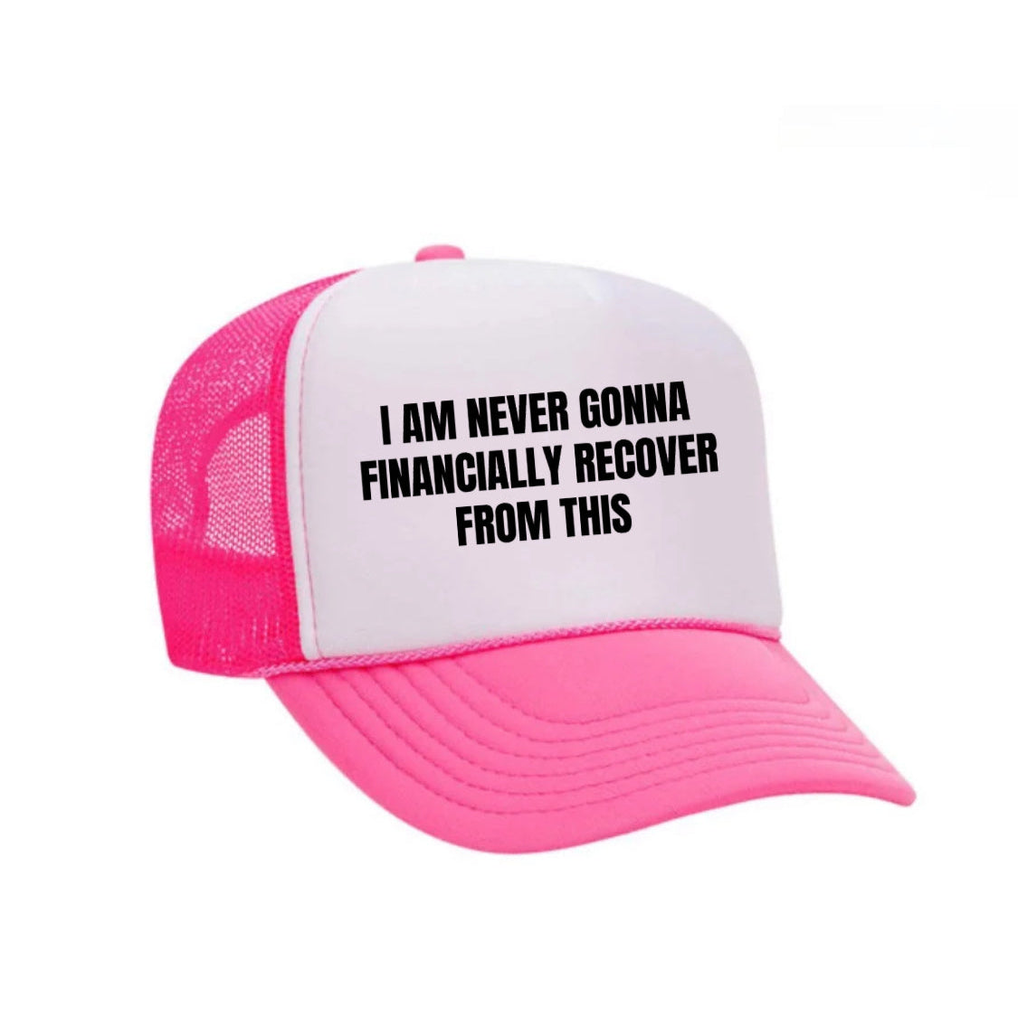 I Am Never Gonna Financially Recover From This Trucker Hat