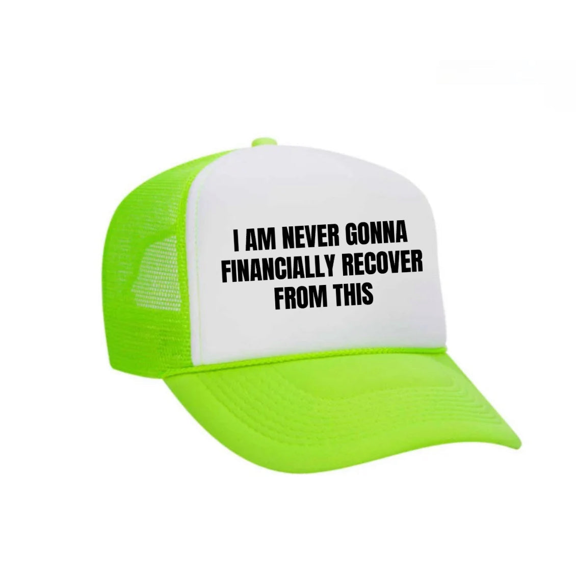 I Am Never Gonna Financially Recover From This Trucker Hat