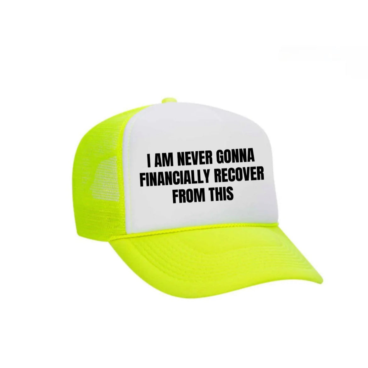 I Am Never Gonna Financially Recover From This Trucker Hat