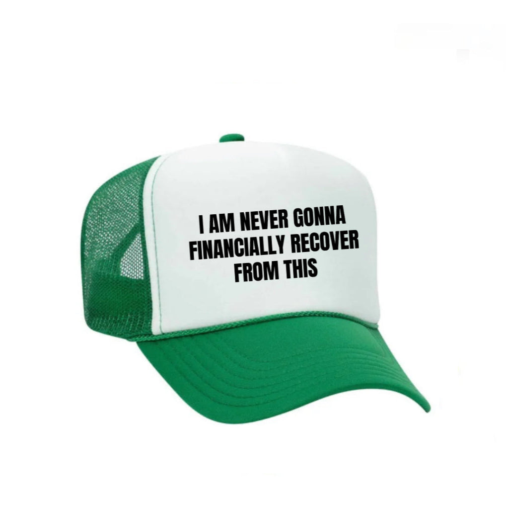 I Am Never Gonna Financially Recover From This Trucker Hat