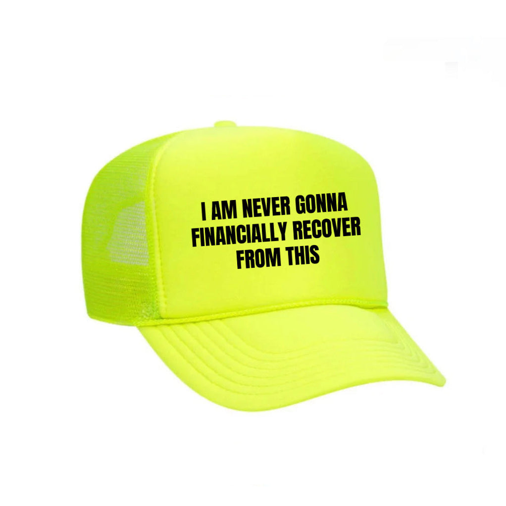 I Am Never Gonna Financially Recover From This Trucker Hat