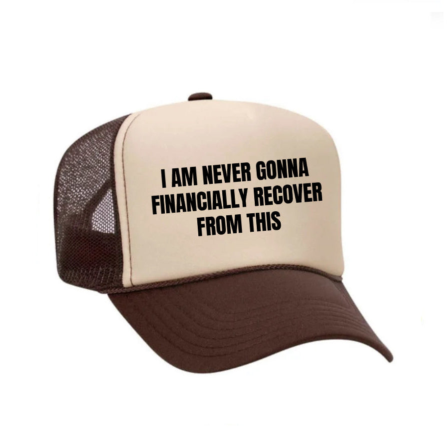 I Am Never Gonna Financially Recover From This Trucker Hat