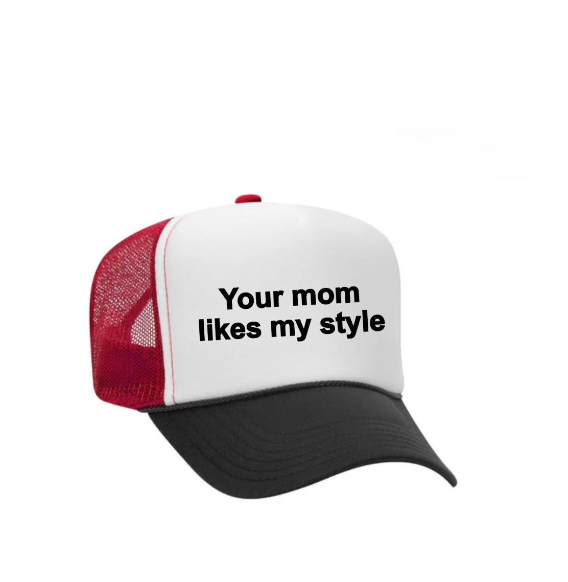 Your Mom Likes My Style Trucker Hat