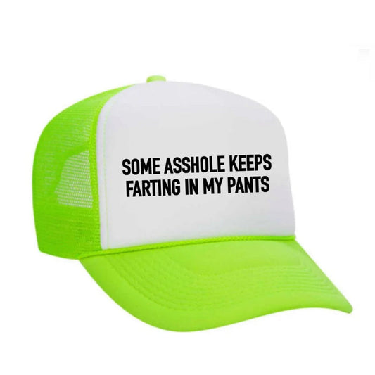 Some Asshole Keeps Farting In My Pants Trucker Hat