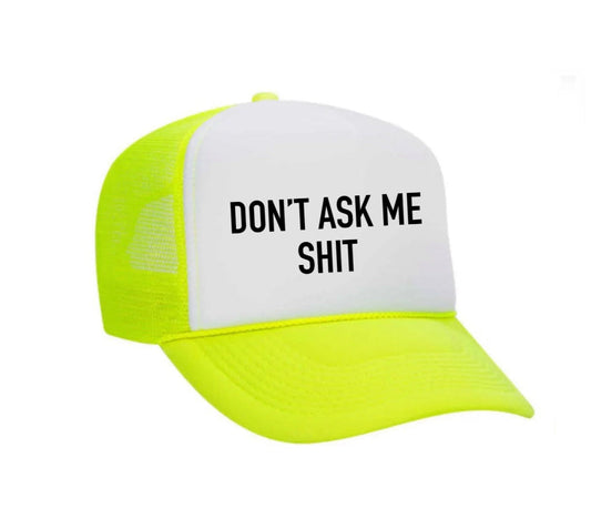 Don't Ask Me Shit Trucker Hat