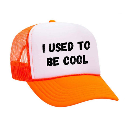 I Used To Be Cool Trucker Hat
