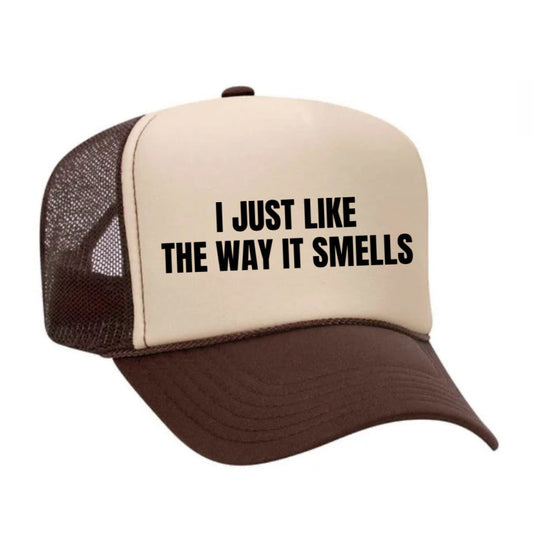 I Just Like the Way it Smells Trucker Hat