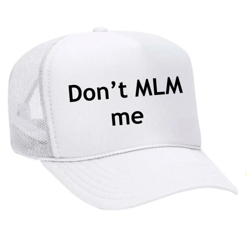Don’t MLM Me Trucker Hat