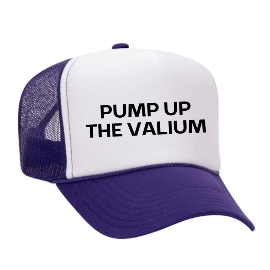 Pump Up The Valium Trucker Hat