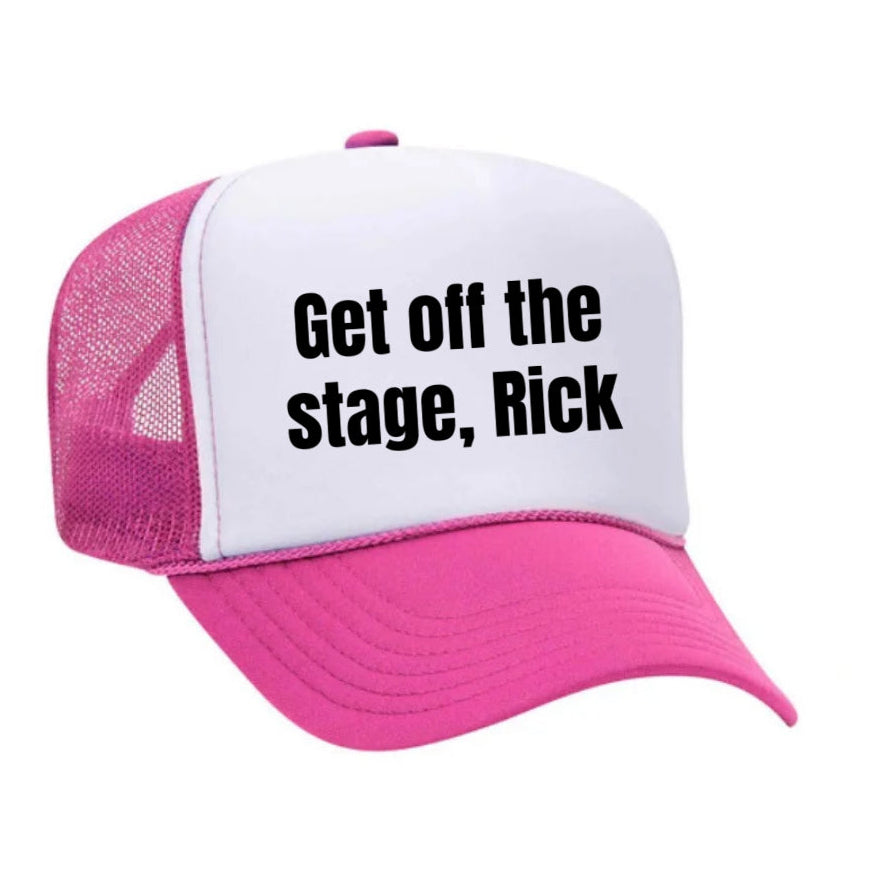 Get Off The Stage Rick Trucker Hat