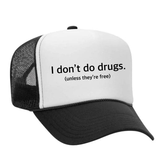 I Don't Do Drugs Unless They're Free Trucker Hat