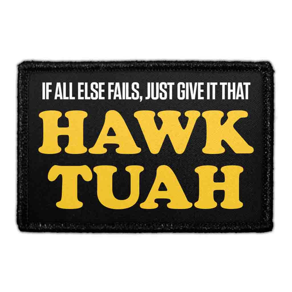 If All Else Fails, Just Give It That Hawk Tuah - Removable Patch