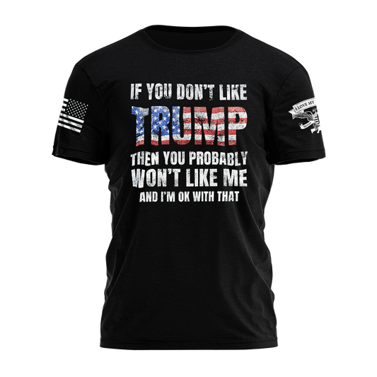 If You Don't Like Trump Tee 4700