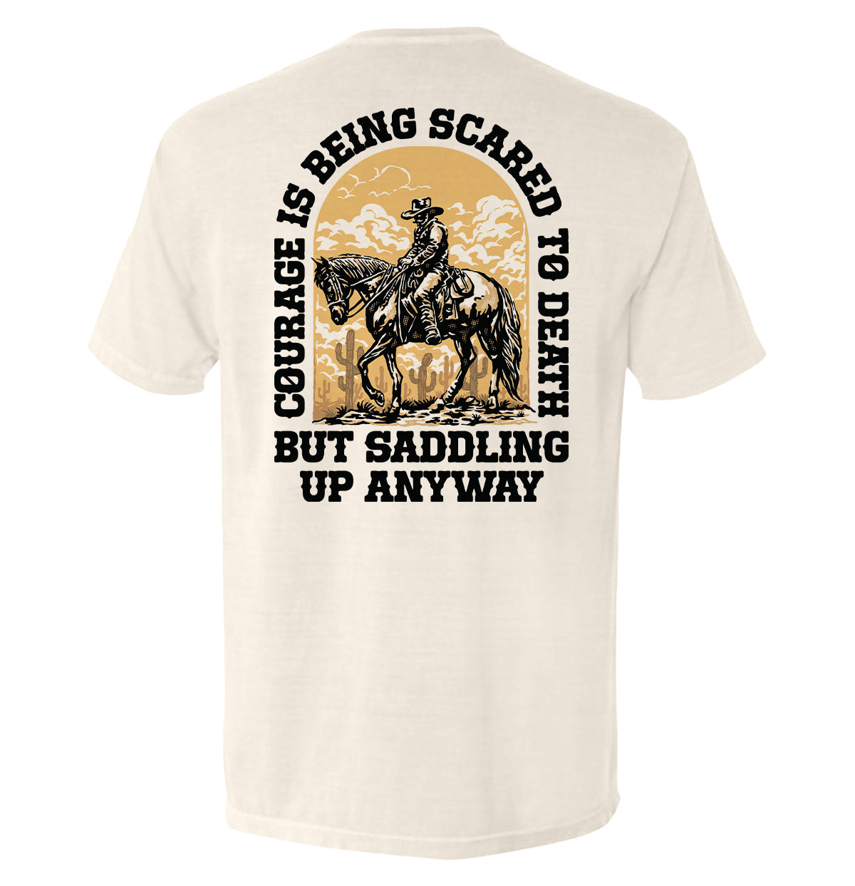 Courage Is Being Scared To Death, But Saddling Up Anyway