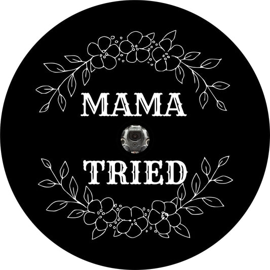 Mama Tried Spare Tire Cover Design For Jeeps, Broncos, RV,s & More