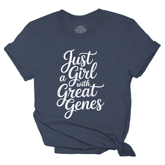Just a Girl With Great Genes Tee - 4062