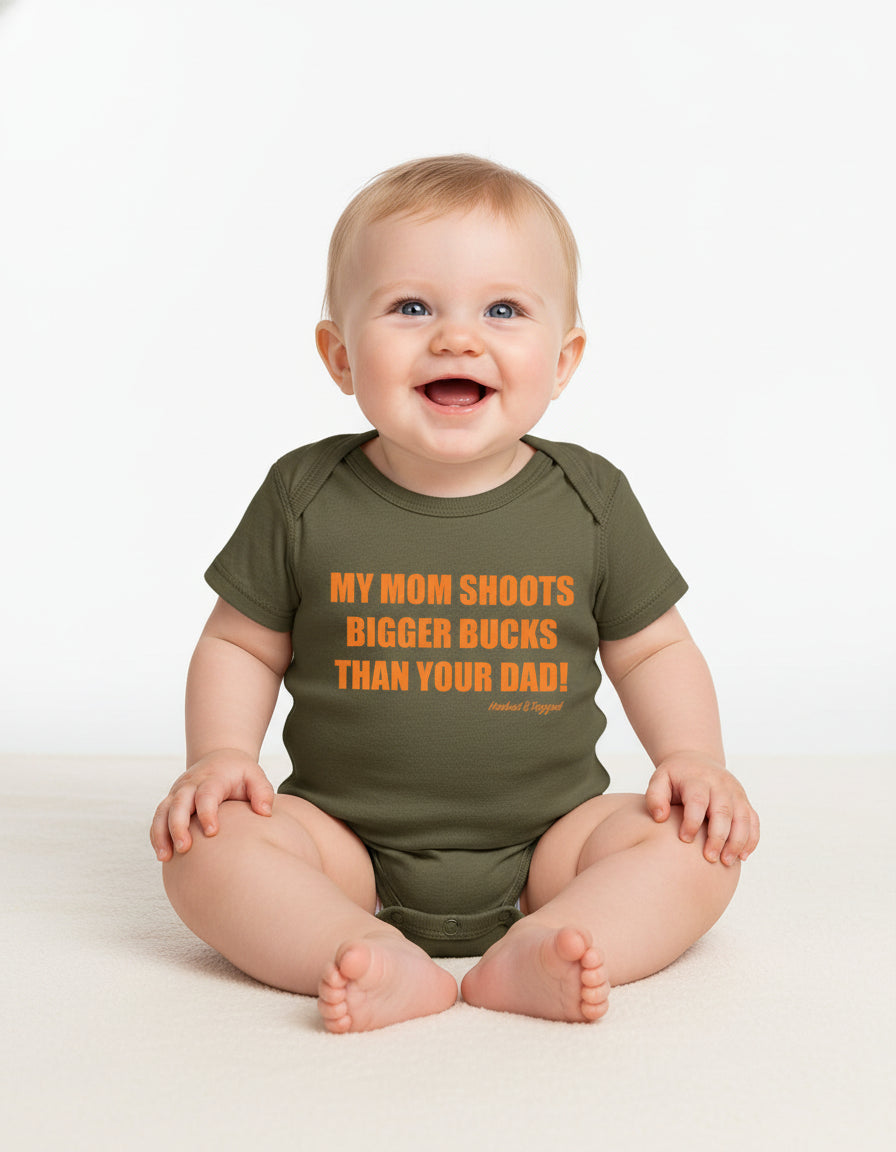 "My Mom Shoots Bigger Bucks Than Your Dad" Onesie