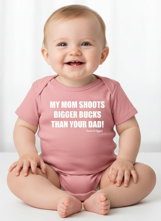 "My Mom Shoots Bigger Bucks Than Your Dad" Onesie