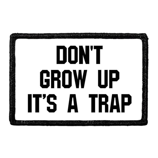 Don't Grow Up It's A Trap - Removable Patch