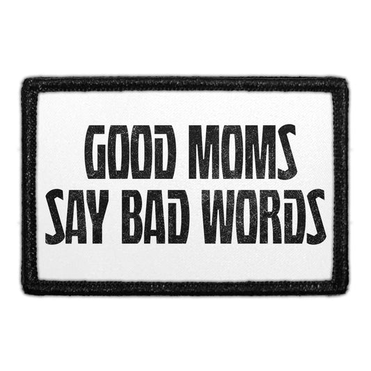 Good Moms Say Bad Words - Removable Patch