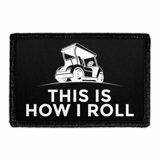 This Is How I Roll - Golf Cart - Removable Patch