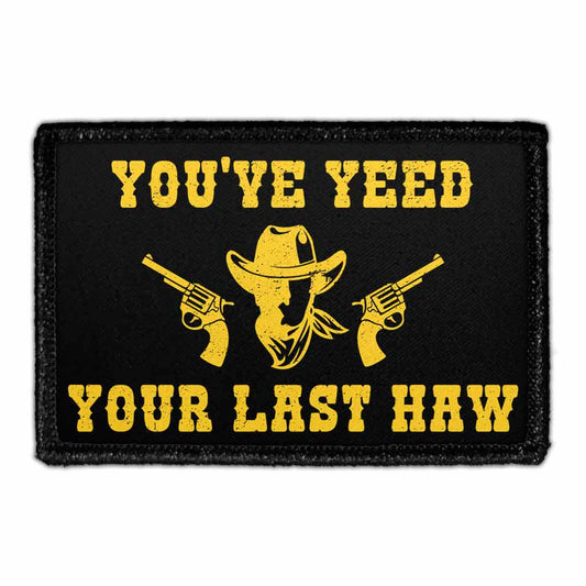 You've YEED Your Last HAW - Removable Patch