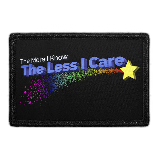 The More I Know The Less I Care - Removable Patch