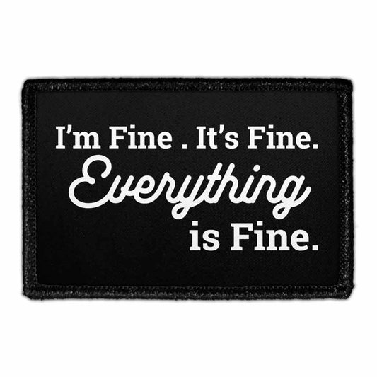 I'm Fine. It's Fine. Everything Is Fine. - Removable Patch