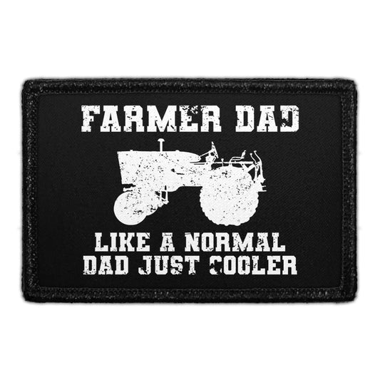 Farmer Dad - Like A Normal Dad Just Cooler - Removable Patch