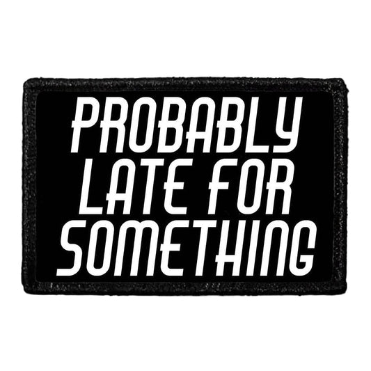 Probably Late For Something - Removable Patch