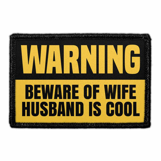 Warning - Beware Of Wife - Husband Is Cool - Removable Patch