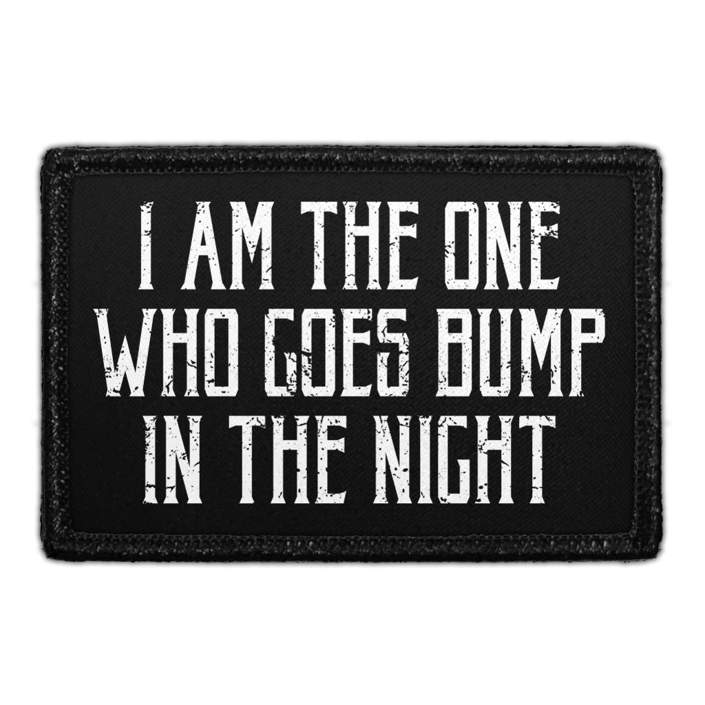 I Am The One Who Goes Bump In the Night - Removable Patch