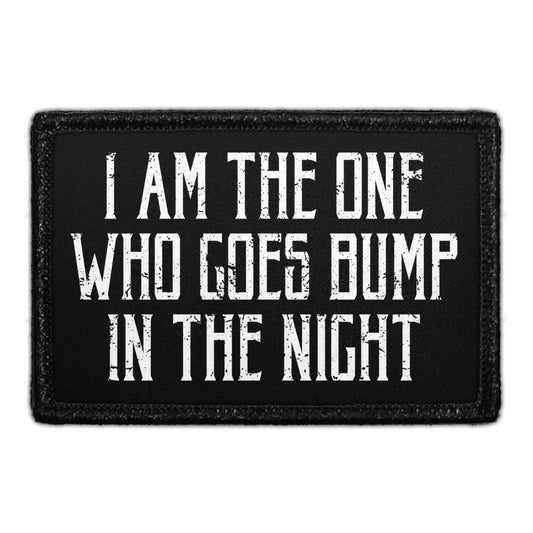 I Am The One Who Goes Bump In the Night - Removable Patch
