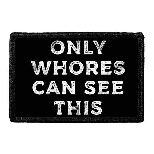 Only Whores Can See This  - Removable Patch