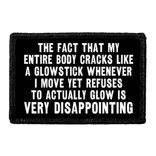 The Fact That My Entire Body Cracks Like A Glowstick Whenever I Move Yet Refuses To Actually Glow Is Very Disappointing  - Removable Patch