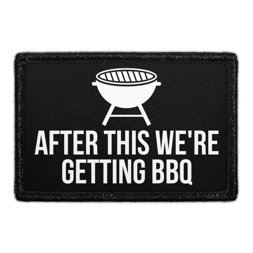 After This We're Getting BBQ - Removable Patch