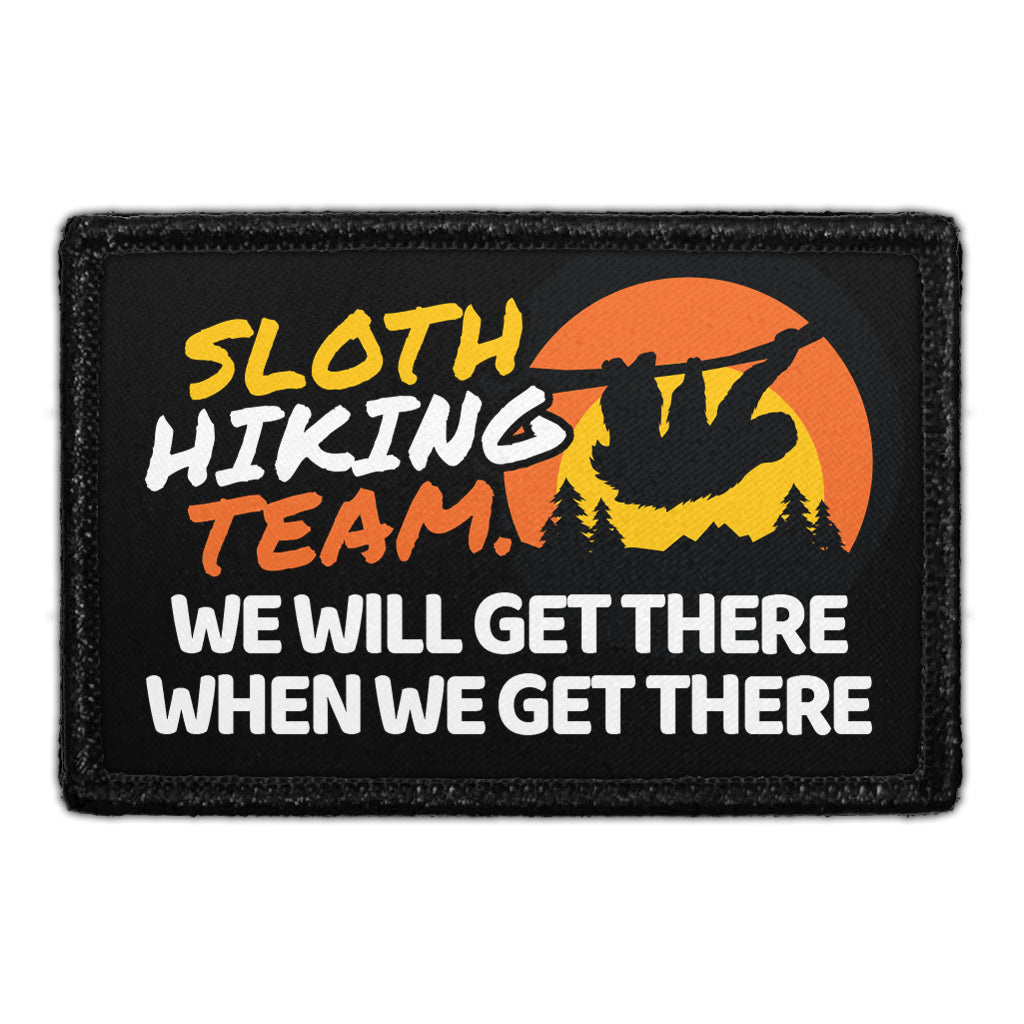 Sloth Hiking Team. We Will Get There When We Get There - Removable Patch