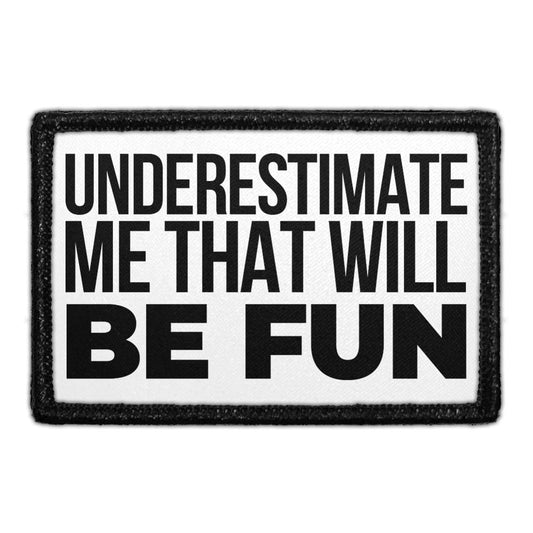 Underestimate Me That Will Be Fun - Patch
