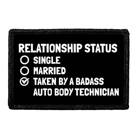 Relationship Status - Single, Married, Taken By A Badass Auto Body Technician - Removable Patch
