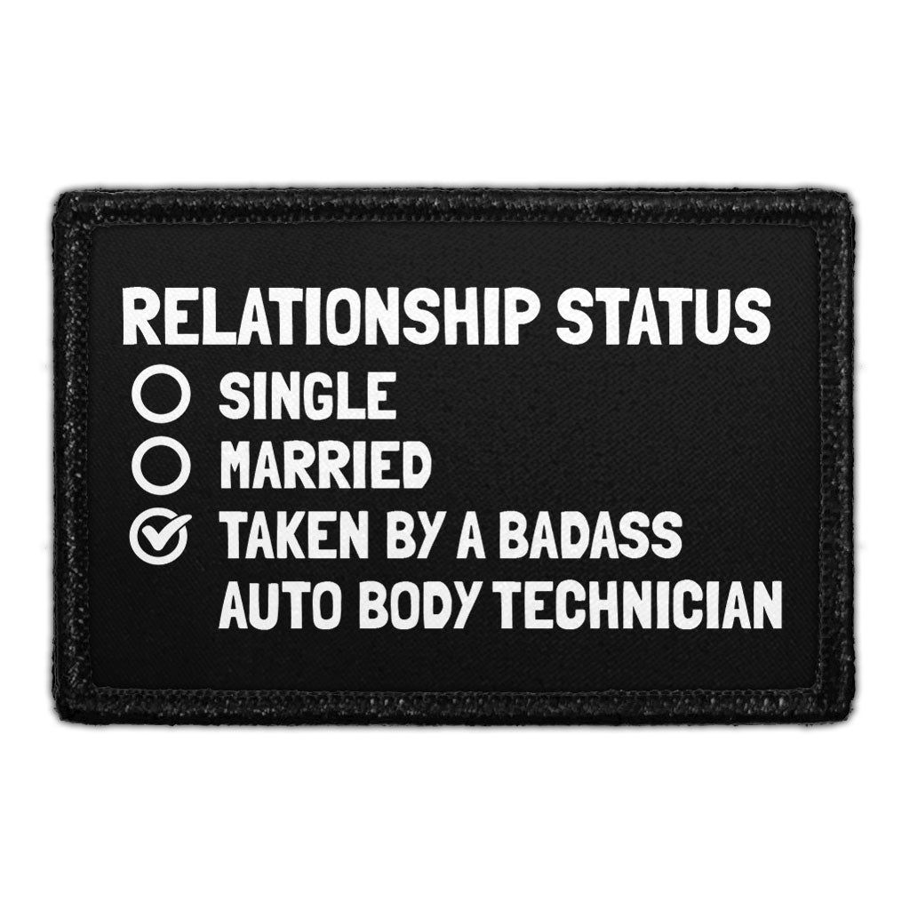 Relationship Status - Single, Married, Taken By A Badass Auto Body Technician - Removable Patch