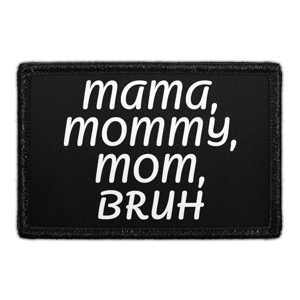 Mama, Mommy, Mom, Bruh - Removable Patch