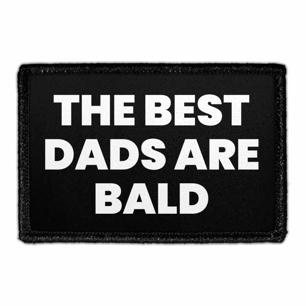 The Best Dads Are Bald - Removable Patch