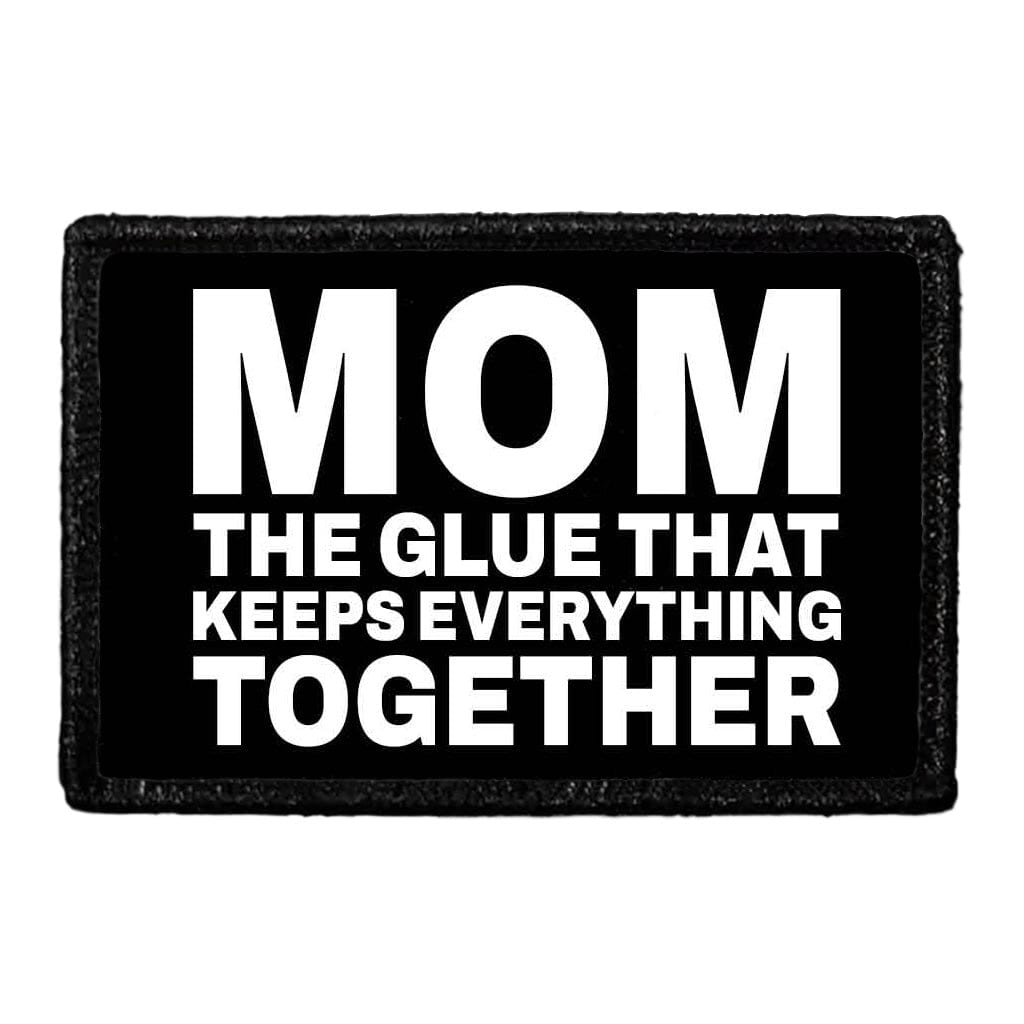Mom - The Glue That Keeps Everything Together - Removable Patch