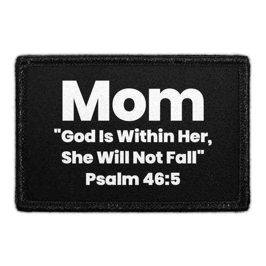 Mom - "God Is Within Her, She Will Not Fall" Psalm 46-5 - Removable Patch