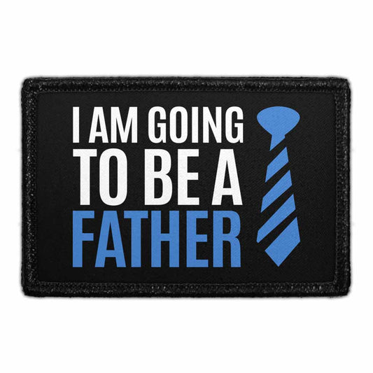 I Am Going To Be A Father - Removable Patch