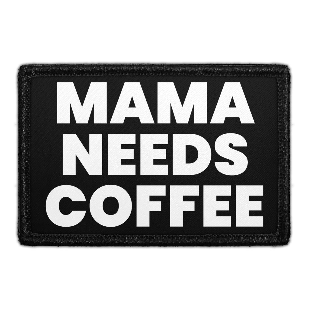 Mama Needs Coffee - Removable Patch